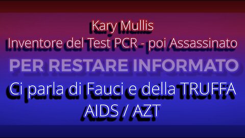 Kary Mullis - Inventore Test PCR - Assasinato - Parla di Fauci e della TRUFFA AIDS / AZT