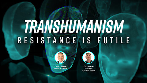 Transhumanism: Resistance Is Futile | Eric Hovind & Emilio Ramos | Creation Today Show #341