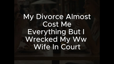 My Divorce Almost Cost Me Everything But I Wrecked My Ww Wife In Court #entertainment #cheating