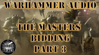 Warhammer 40k Audio: The Masters Bidding by Matthew Farrer Part 3