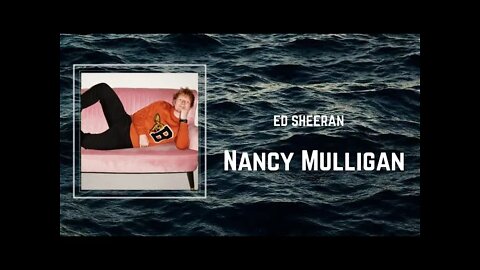 Ed Sheeran - Nancy Mulligan (Lyrics)