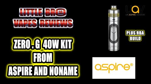ZERO G 40W KIT FROM ASPIRE AND NONAME