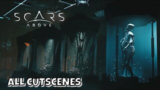 Scars Above All Cutscenes [Game Movie]