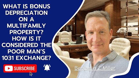 What bonus depreciation on a multifamily property? How is it considered poor man’s 1031 exchange?