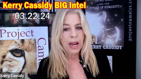 Kerry Cassidy & Patriot Underground BIG Intel: "Kerry Cassidy Important Update, March 22, 2024"
