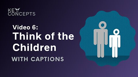 VAEP Key Concepts video 6: Think of the children - HCSubs