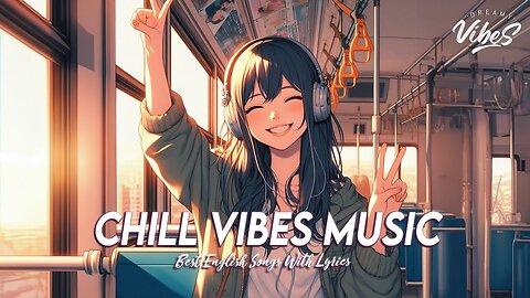 Chill Vibes Music 🌈 Popular Tiktok Songs 2024 Viral English Songs With Lyrics