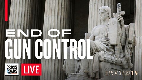 Supreme Court May End All Gun Control; El Chapo Exposes US Officials in Drug Trade | Crossroads