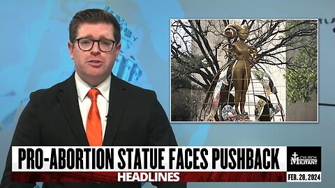 Pro-abortion Statue Faces Pushback — Headlines — Feb. 28, 2024