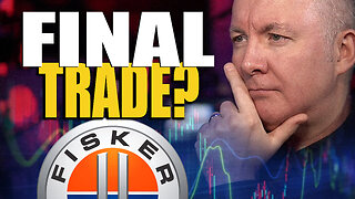 FSR Stock Fisker - FINAL TRADE? Martyn Lucas Investor