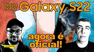 Novos Galaxy S22, S22+ e S22 Ultra, agora é oficial!
