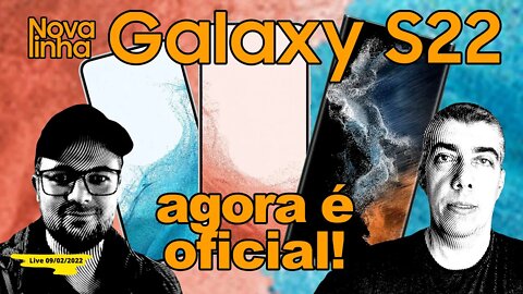 Novos Galaxy S22, S22+ e S22 Ultra, agora é oficial!