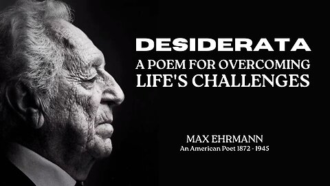 Desiderata - A Poem for Overcoming Life's Challenges