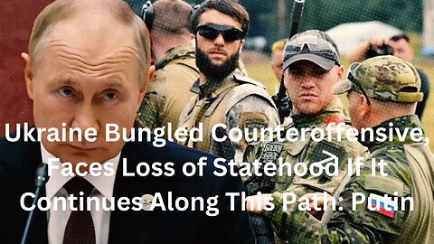 Ukraine's Bungled Counteroffensive: A Statehood at Risk?