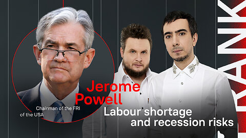 Labor shortage and recession risk / Prank with the Chairman of the FRI Jerome Powell