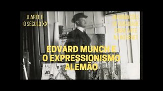 A Arte e o Século XX − EDVARD MUNCH e o expressionismo alemão