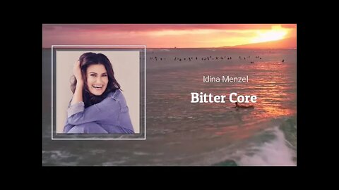 Idina Menzel - Bitter Core (Lyrics)