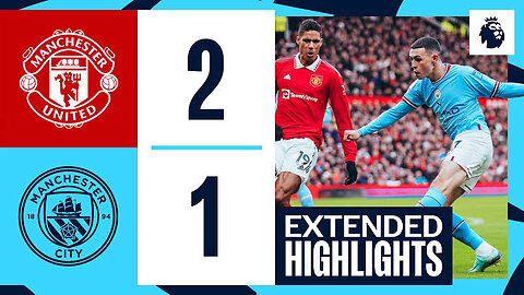 EXTENDED HIGHLIGHTS | Man United 2 - 1 Man City | Defeat In The 189th Manchester Derby