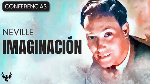 💥 NEVILLE GODDARD ❯ Imaginación ❯ CONFERENCIA COMPLETA 📚