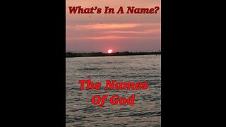 What's In A Name? The Names of God.