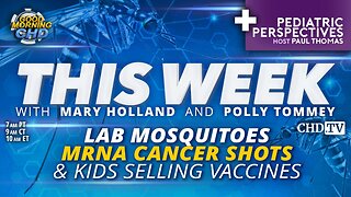Lab Mosquitoes, mRNA Cancer Shots and Kids Selling Vaccines Plus Fluoride Dangers