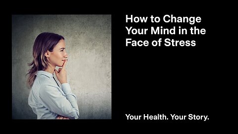 How to Change Your Mind in the Face of Stress