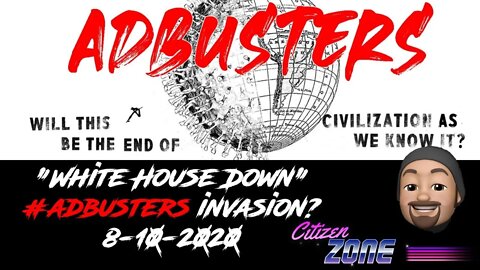 "White House Down" #adbusters invasion? Citizen Zone 8-10-2020