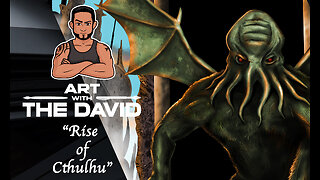 Art with The David - EPISODE 24 "Rise of Cthulhu"