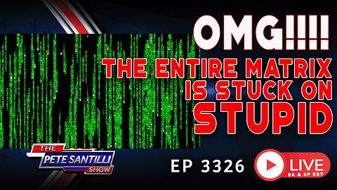 OMG!! -THE ENTIRE MATRIX IS STUCK ON STUPID | EP 3326-6PM