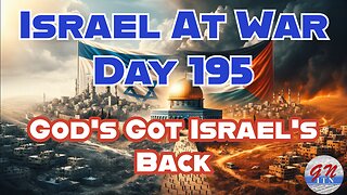 GNITN Special Edition Israel At War Day 195: God's Got Israel’s Back