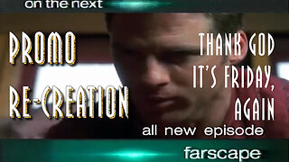 Farscape - 1x06 - Thank God It's Friday, Again - Sci-Fi Channel Promo Re-Creation