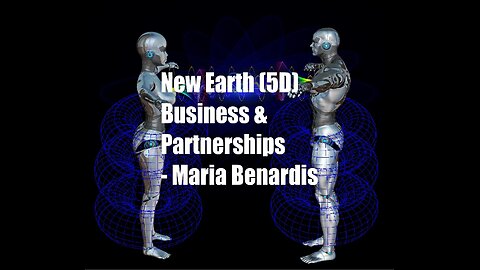 New Earth (5D) Business and partnerships – Maria Benardis