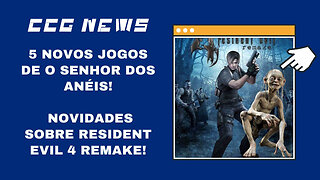 CCG News: Novidades Sobre o Resident Evil 4 Remake, Cinco Jogos Novos na Terra Média a Caminho