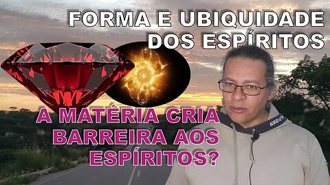 O Livro Dos Espíritos #23 - Nº3 FORMA E UBIQUIDADE DOS ESPÍRITOS