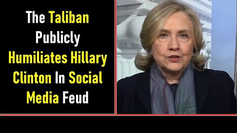 THE TALIBAN PUBLICLY HUMILIATES HILLARY CLINTON IN SOCIAL MEDIA FEUD - TRUMP NEWS