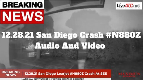 BREAKING NEWS: 12.28.21 San Diego Learjet #N880Z Crash And ATC Recording