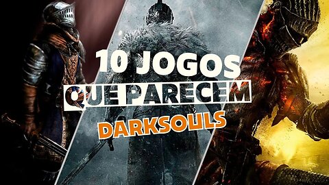 Os 10 Melhores Jogos Inspirados em Dark Souls que Você Precisa Jogar