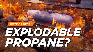 State of Decay 2 - Explodable Propane Tanks in SOD2? (Developer Responses)