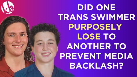 Did one ivy league trans swimmer PURPOSEFULLY LOSE to another to prevent media backlash?