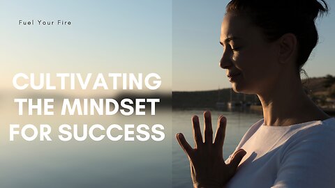 Cultivating the Mindset for Success