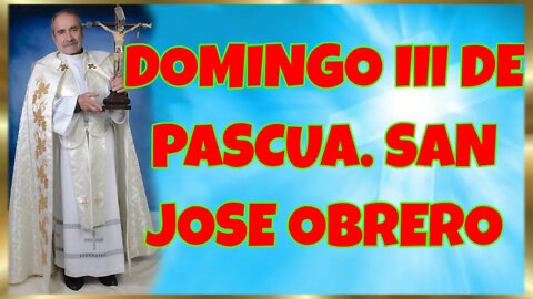 121 DOMINGO III DE PASCUA SAN JOSE OBRERO 2022. 4K