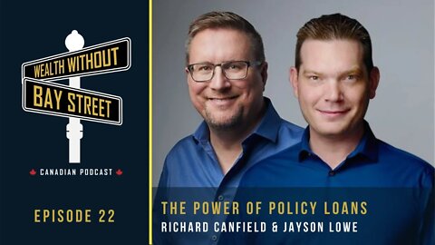 The Power of Policy Loans With The Infinite Banking Concept | Wealth Without Bay Street Podcast