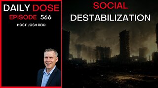 Social Destabilization | Ep. 566 - The Daily Dose