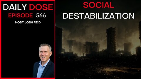 Social Destabilization | Ep. 566 - The Daily Dose