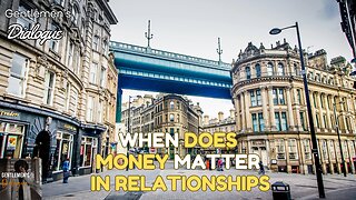 When does Money Matter In Relationships