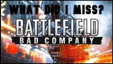 What I Miss?: Battlefield Bad Company Chapter 1 Pt1