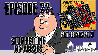 #22: Stop Petting My Peeves - Pet Peeves Pt. 3 | Til Death Podcast | 6.18.19