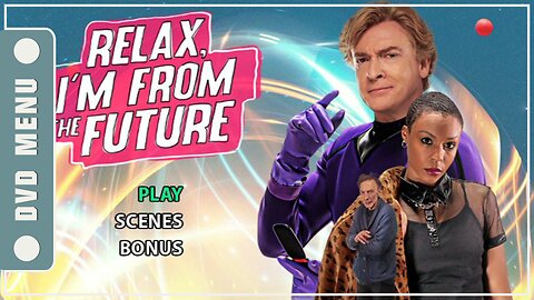 Relax, I'm from the Future - DVD Menu