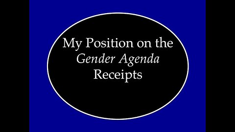 My Position on the Gender Agenda: Some Receipts