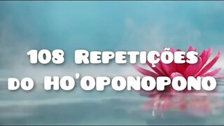 🌸 As 108 Repetições do HO'OPONOPONO 🌸